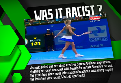 Wozniacki’s Serena Imitation Racist? 